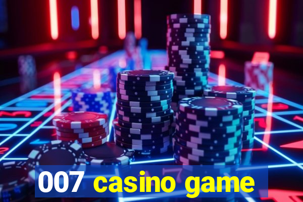 007 casino game